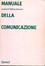Cover of Manuale della comunicazione
