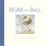 Cover of "Bear and Ball"