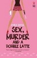 Cover of Sex, Murder And A Double Latte