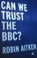 Cover of "Can We Trust the BBC?"