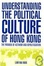 Cover of Understanding the Political Culture of Hong Kong
