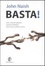 Cover of Basta! Con i consumi superflui, con chi li incentiva, con chi non sa farne a meno