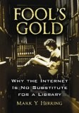 Fool's Gold : Why the Internet Is No Substitute for a Library