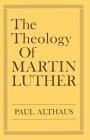 The Theology of Martin Luther