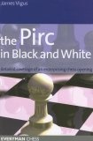 The Pirc in Black and White : Detailed Coverage of an Enterprising Chess Opening (Everyman Chess)