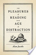 Cover of The Pleasures of Reading in an Age of Distraction