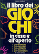 Cover of Il libro dei giochi in casa e all'aperto