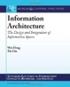 Cover of Information Architecture: The Design and Integration of Information Spaces