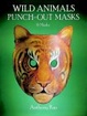Cover of Wild Animals Punch-Out Masks