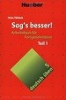 Cover of Sag's besser, neue Rechtschreibung, Tl.1, Arbeitsbuch für Fortgeschrittene