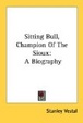 Cover of Sitting Bull, Champion Of The Sioux
