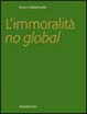 Cover of L'immoralità 'no global'
