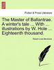 Cover of The Master of Ballantrae. a Winter's Tale ... with ... Illustrations by W. Hole ... Eighteenth Thousand.