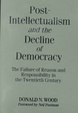 Cover of Post-intellectualism and the Decline of Democracy