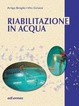 Cover of Riabilitazione in acqua. Esercizi terapeutici