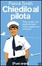 Cover of Chiedilo al pilota