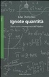 Cover of Ignote quantità. Storia reale e immaginaria dell'algebra