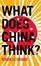 Cover of What Does China Think?