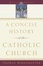 Cover of "A Concise History of the Catholic Church"