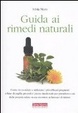 Cover of Guida ai rimedi naturali. Come riconoscere e utilizzare i più efficaci preparati a base di argilla, propoli e piante medicinali per curarsi...