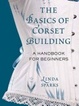 Cover of The Basics of Corset Building