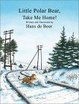 Cover of Little Polar Bear, Take Me Home!