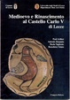 Cover of Medioevo e Rinascimento al Castello Carlo V di Lecce