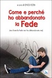 Cover of Come e perchè ho abbandonato la Fede