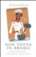 Cover of Non tutto fa brodo