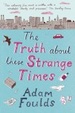 Cover of The Truth About These Strange Times