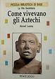 Cover of Come vivevano gli Aztechi