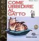 Cover of Come ubbidire al gatto