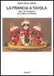 Cover of La Francia a tavola dall'Ottocento alla Belle époque