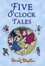 Cover of Five O'Clock Tales