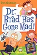 Cover of My Weird School Daze #7: Dr. Brad Has Gone Mad!