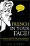 Cover of "French In Your Face!"