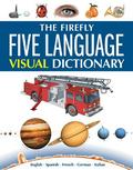 The Firefly Five Language Visual Dictionary : English, Spanish, French, German, Italian