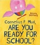 Cover of Cornelius P Mud Are You Ready for School