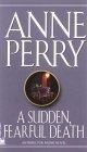 Sudden, Fearful Death (William Monk Novels (Paperback))