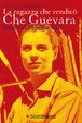 Cover of La ragazza che vendicò Che Guevara. Storia di Monika Ertl