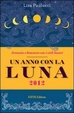 Cover of Un anno con la luna 2012. Vivere in armonia con i cicli lunari
