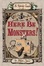Cover of "Here Be Monsters!"