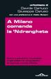Cover of A Milano comanda la 'Ndrangheta