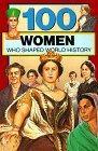 100 Women Who Shaped World History (100 Series)