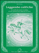 Cover of Leggende celtiche. Il cavallo del manto arruffato ed altri episodi della leggenda di Fionn