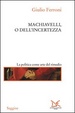 Cover of Machiavelli, o dell'incertezza