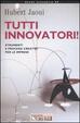 Cover of Tutti innovatori! Strumenti e processi creativi per le imprese