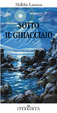 Cover of Sotto il ghiacciaio