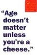 Cover of Age Doesn't Matter Unless You're a Cheese