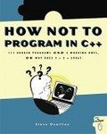 How Not to Program in C++ : 111 Broken Programs and 3 Working Ones, or Why Does 2+2=5986